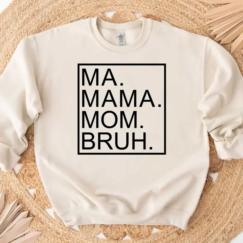 Ma Mama Mom Bruh T-Shirt β Funny Mom Sweatshirt Mother's Day Gift