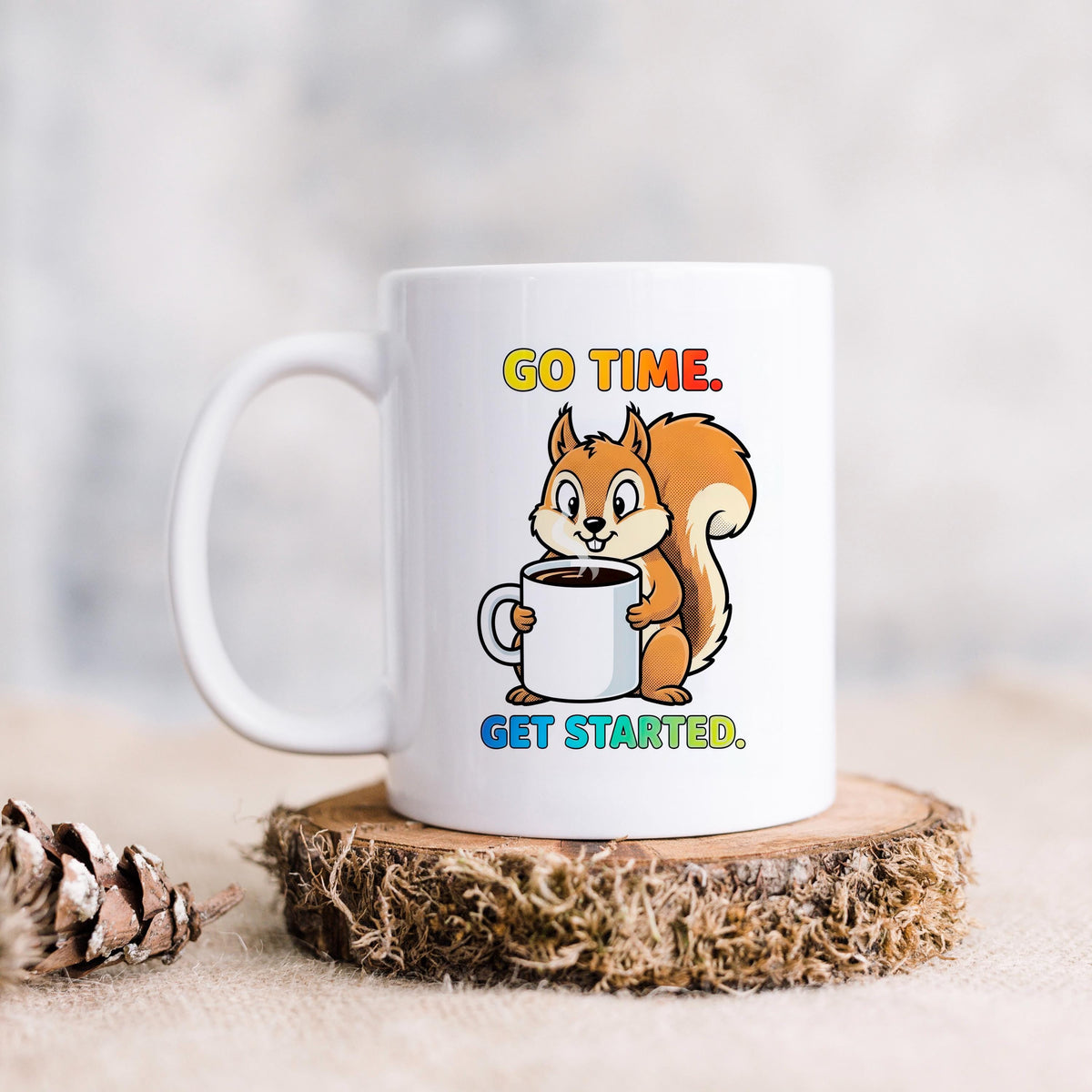Squirrel Coffee Mug - Cute Animal Cup With Funny Motivational Go Time Message