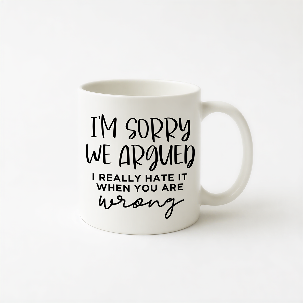 funny coffee mug, I'm sorry we argued mug, coffee mug funny, ceramic mug, funny coffee mug for dad, funny mug, sarcastic mug for her
