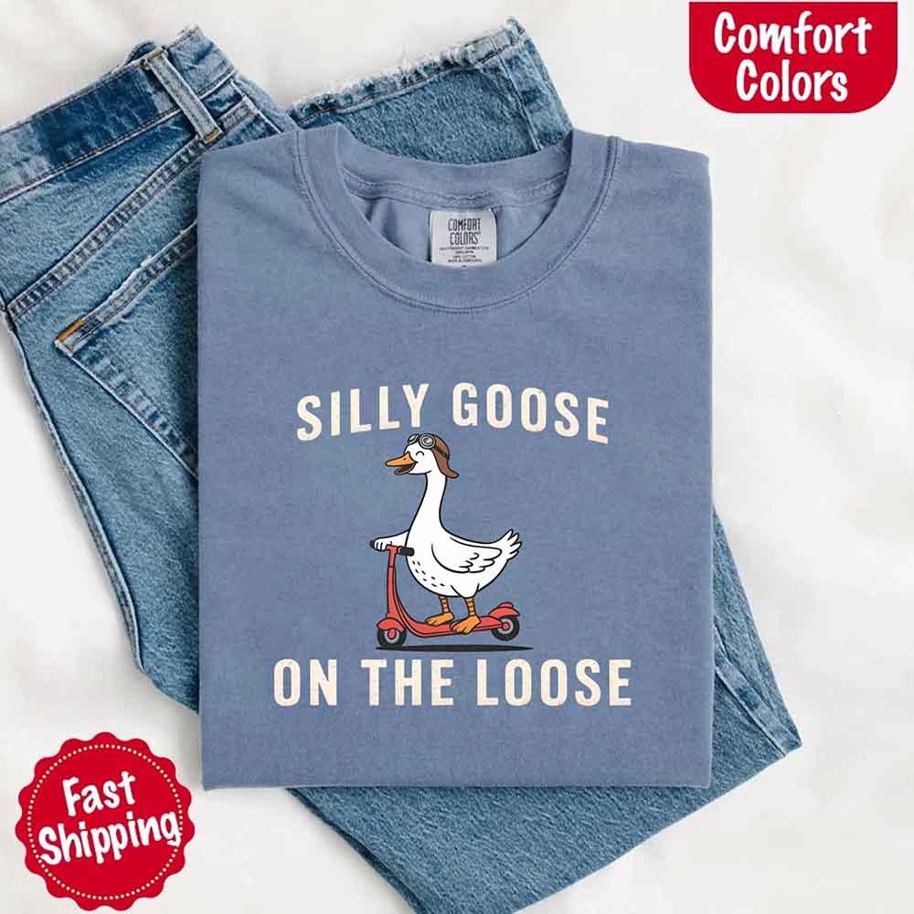 Silly Goose On The Loose Comfort Colors Tee – Funny Gift Shirt