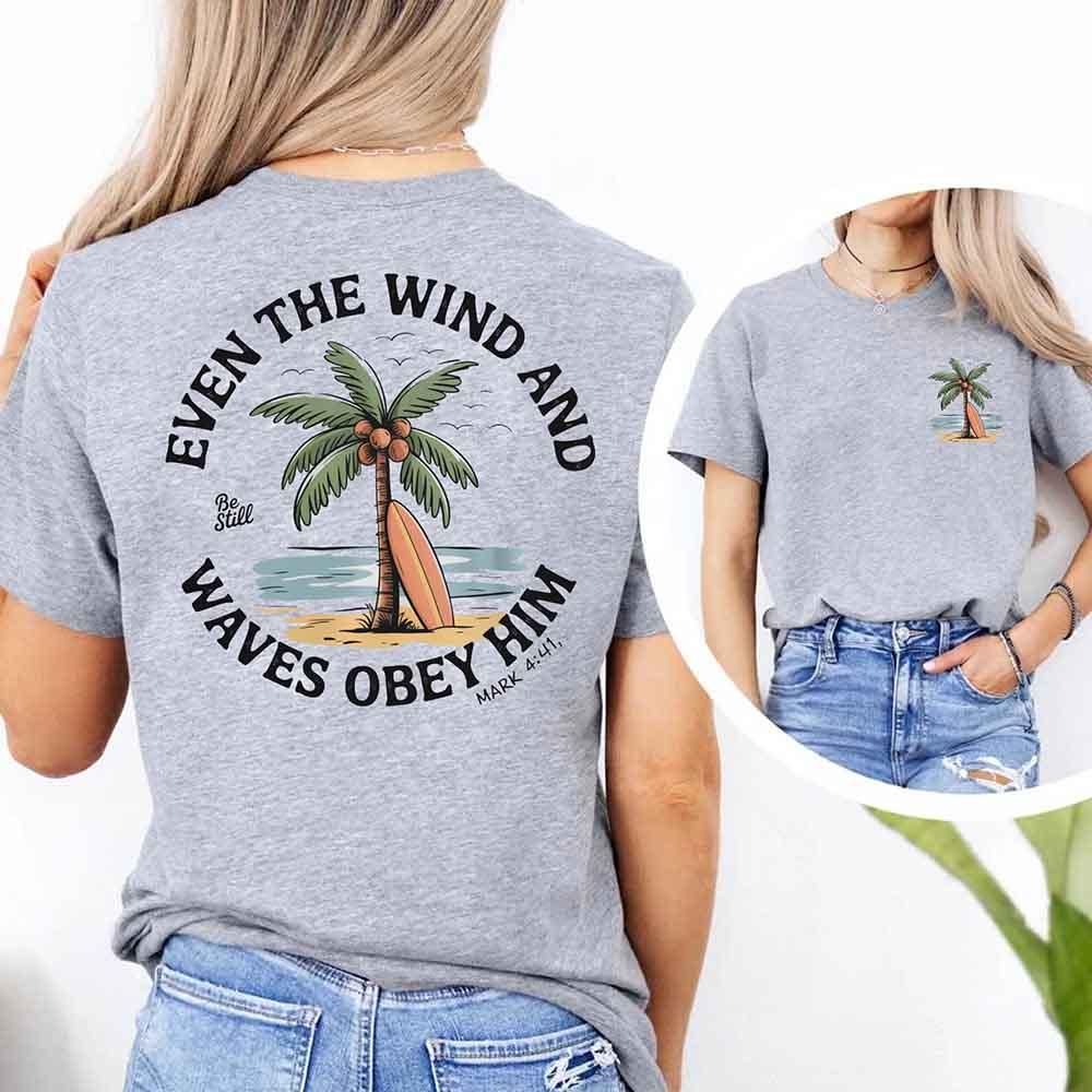 Even the Wind Obey Him Tee – Christian Graphic Shirt, Unisex Bible Verse Top