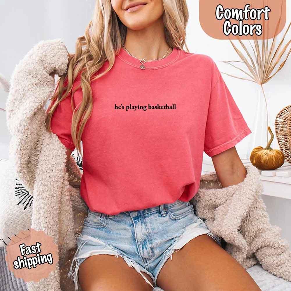 He’s Playing Basketball – Funny Sports Girlfriend Comfort Color Shirt for Women