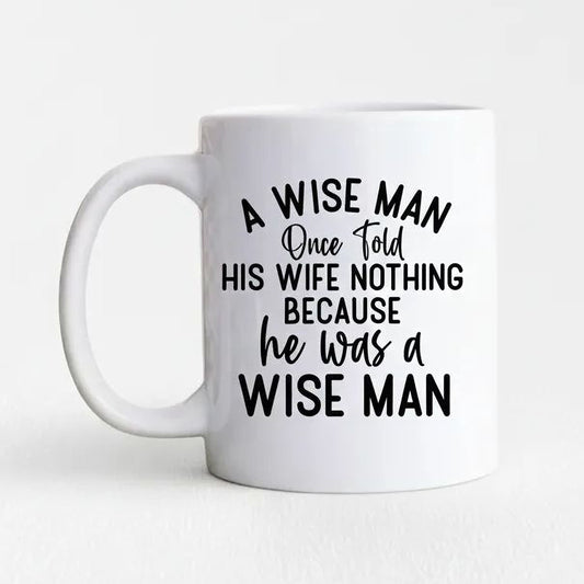 Funny Ceramic Coffee Mug – Wise Man Quote | Husband Gift | Dishwasher Safe 11 oz