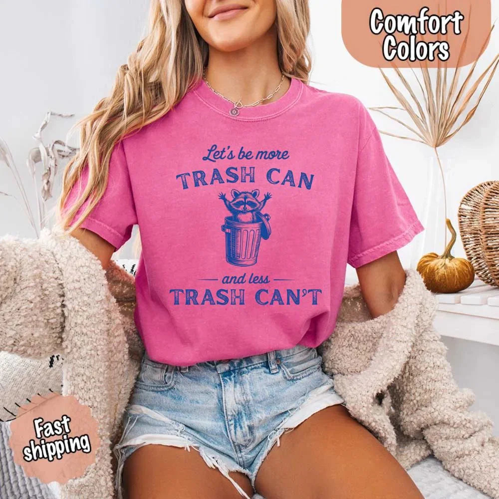 Comfort Colors Let’s Be More Trash Can Raccoon Funny T-Shirt