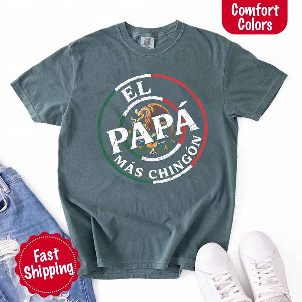 El Papá Más Chingón Comfort Colors T-Shirt – Funny Mexican Dad Tee