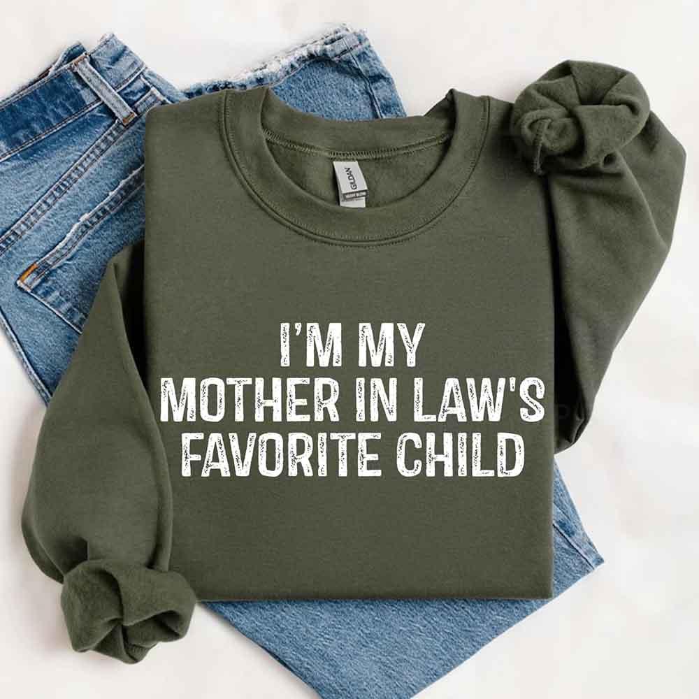 I'm My Mother-In-Law's Favorite Child – Funny Parent Sweatshirt