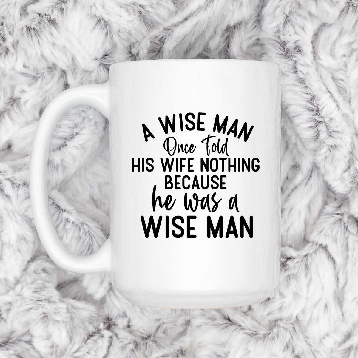 Funny Ceramic Coffee Mug – Wise Man Quote | Husband Gift | Dishwasher Safe 11 oz