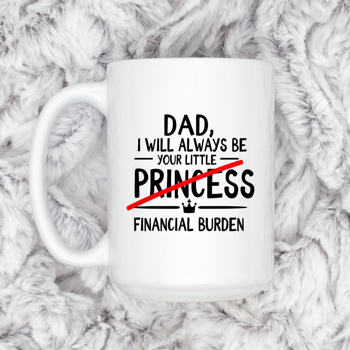 Funny Dad Coffee Mug - Sarcastic Humor Gift From Daughter | Financial Burden Joke Cup