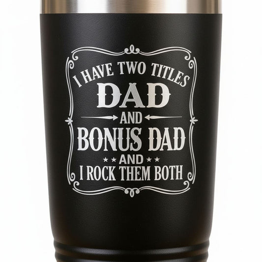 Bonus Dad Tumbler - 20 Oz Insulated Travel Mug | Father's Day Gift