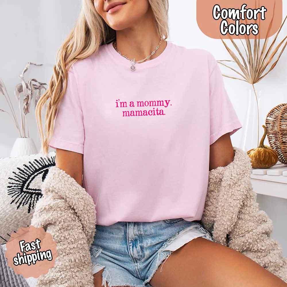I’m A Mommy Tee – Mamacita Comfort Colors Shirt for Women