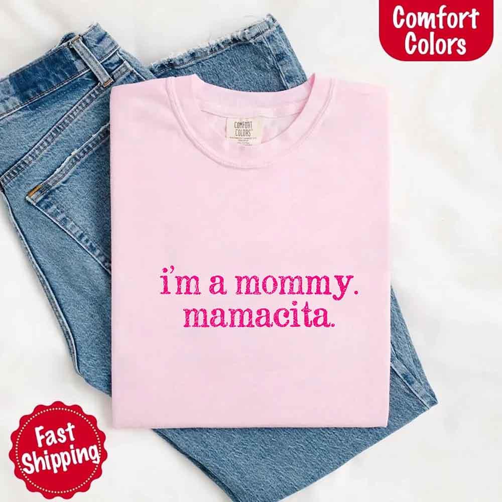 I’m A Mommy Tee – Mamacita Comfort Colors Shirt for Women
