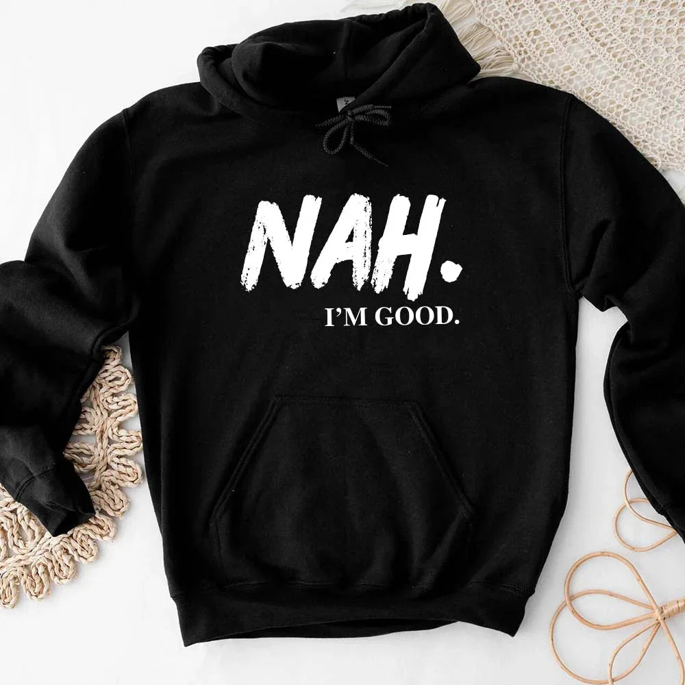 NAH I’m Good Graphic Hoodie – Unisex Comfortable Attitude Wear